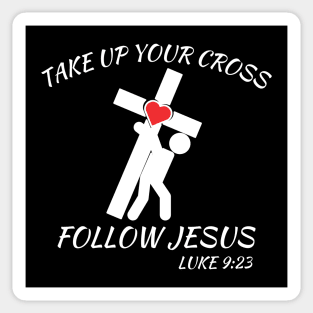 TAKE UP YOUR CROSS FOLLOW JESUS Sticker